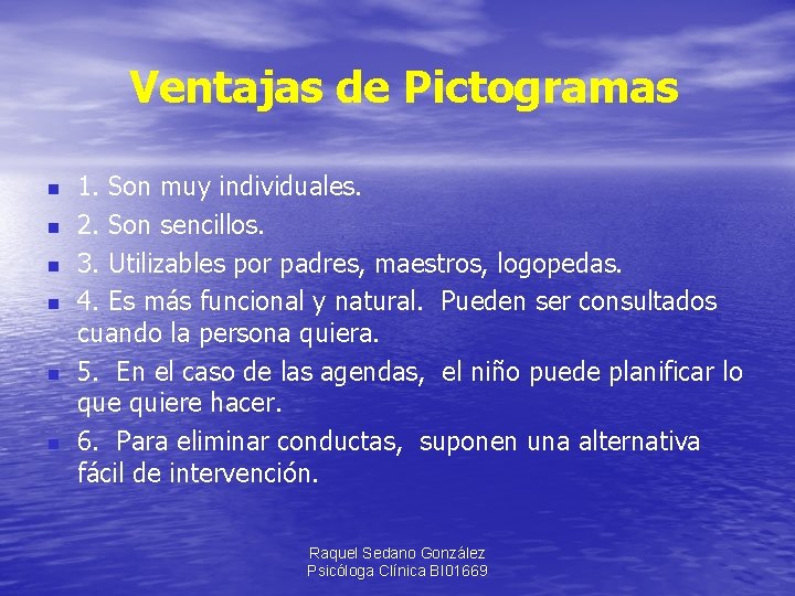 Ventajas de Pictogramas n n n 1. Son muy individuales. 2. Son sencillos. 3.