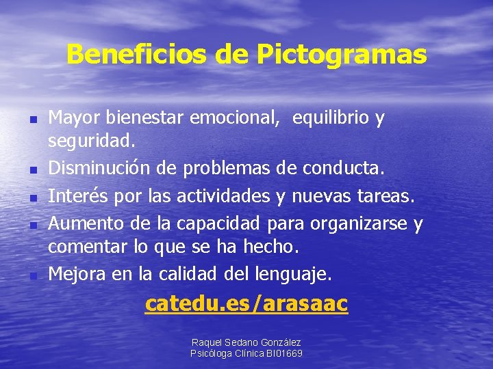 Beneficios de Pictogramas n n n Mayor bienestar emocional, equilibrio y seguridad. Disminución de