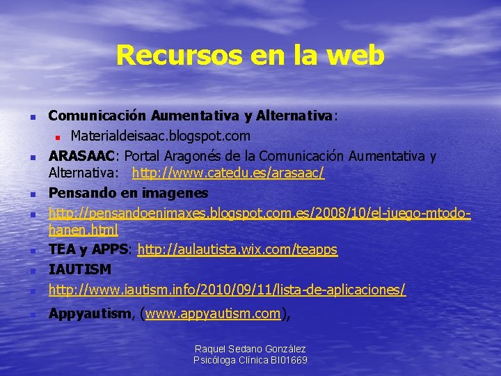 Recursos en la web n Comunicación Aumentativa y Alternativa: n Materialdeisaac. blogspot. com ARASAAC: