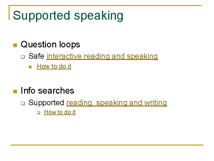Supported speaking n Question loops q Safe interactive reading and speaking n n How