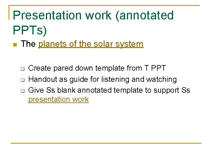 Presentation work (annotated PPTs) n The planets of the solar system q q q