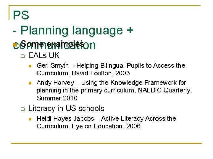 PS - Planning language + n Some examples communication q EALs UK n n