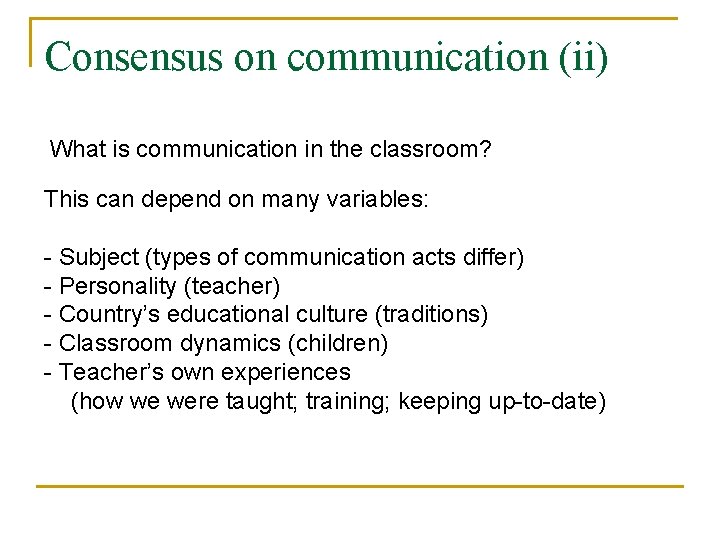Consensus on communication (ii) What is communication in the classroom? This can depend on