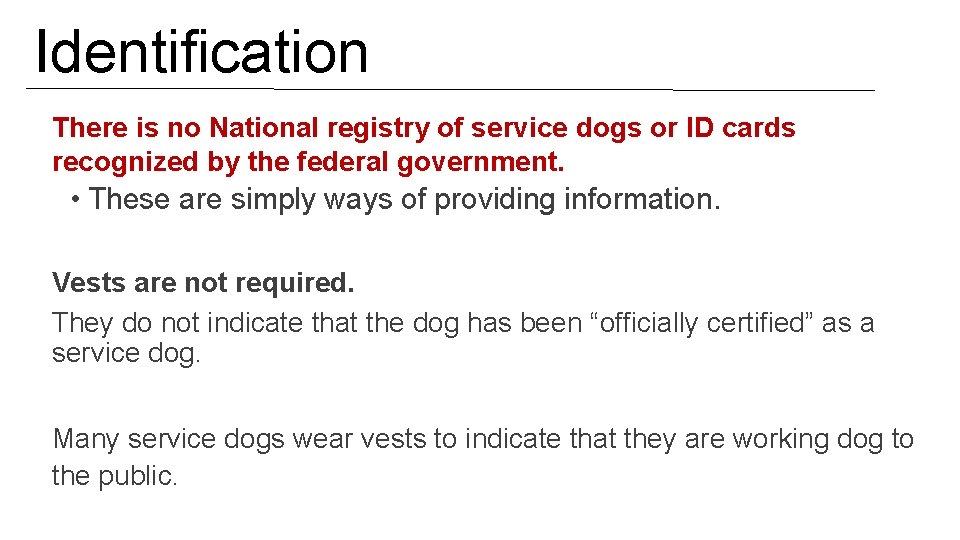 Identification There is no National registry of service dogs or ID cards recognized by