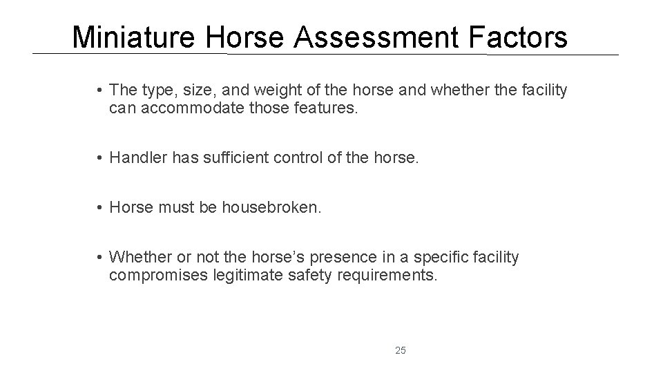 Miniature Horse Assessment Factors • The type, size, and weight of the horse and