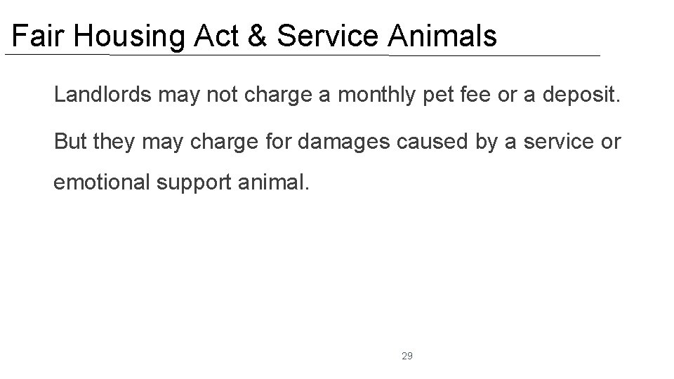Fair Housing Act & Service Animals Landlords may not charge a monthly pet fee