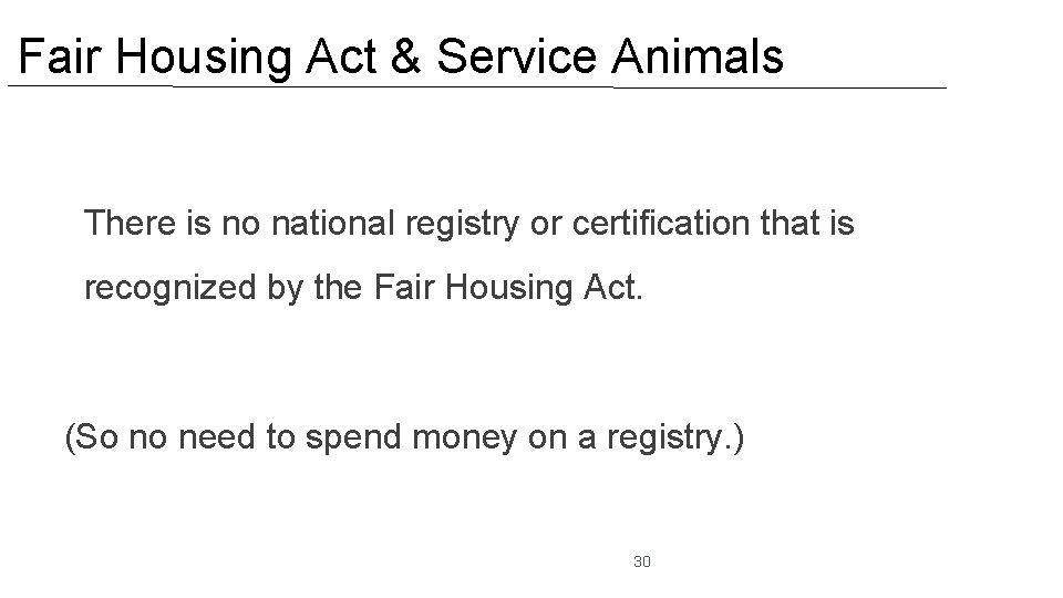Fair Housing Act & Service Animals There is no national registry or certification that
