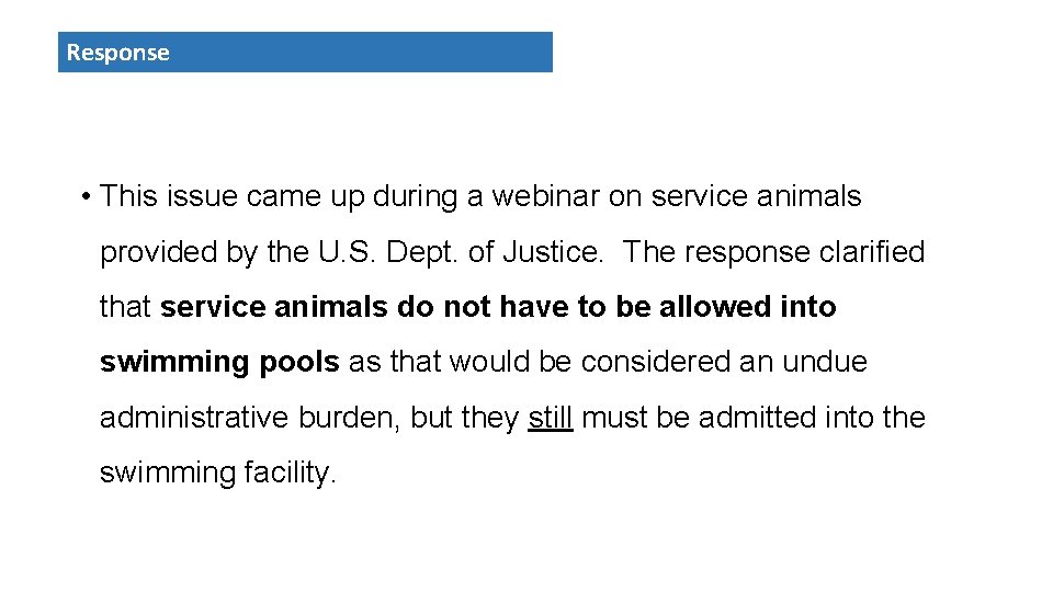 Response • This issue came up during a webinar on service animals provided by
