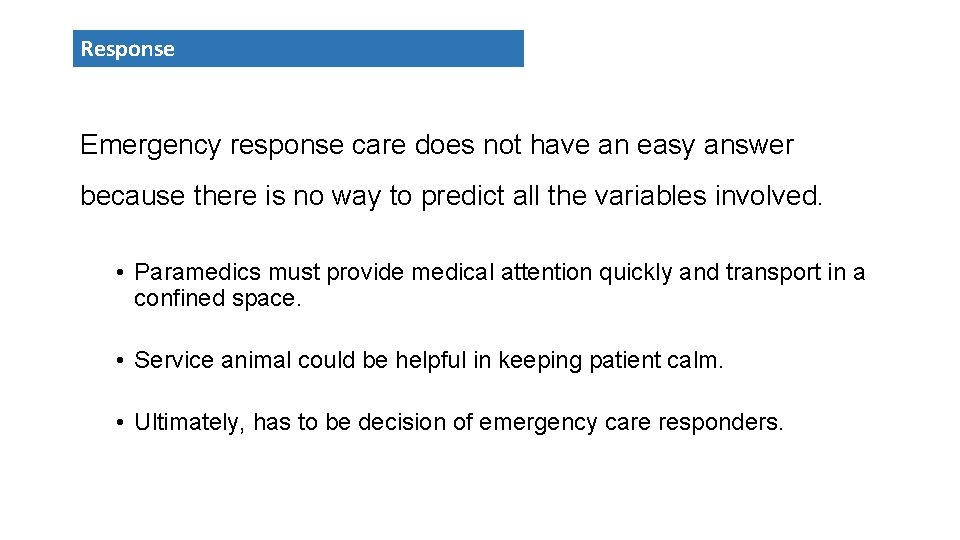 Response Emergency response care does not have an easy answer because there is no