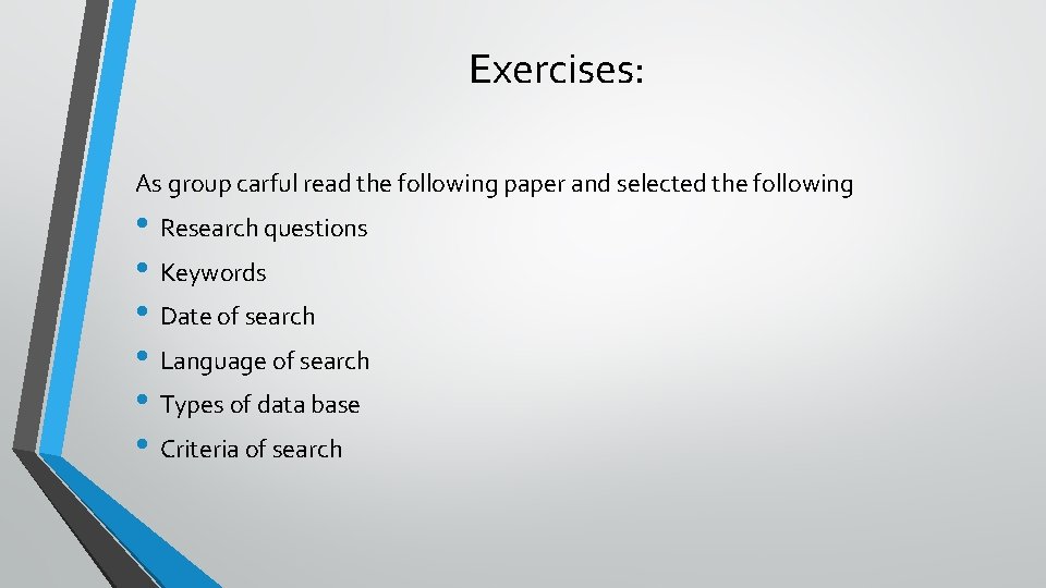 Exercises: As group carful read the following paper and selected the following • Research