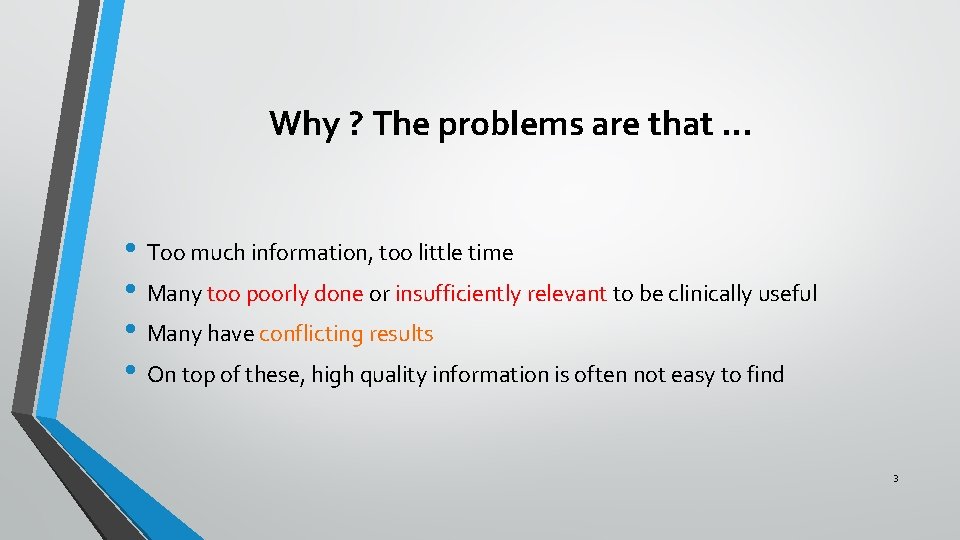 Why ? The problems are that … • Too much information, too little time