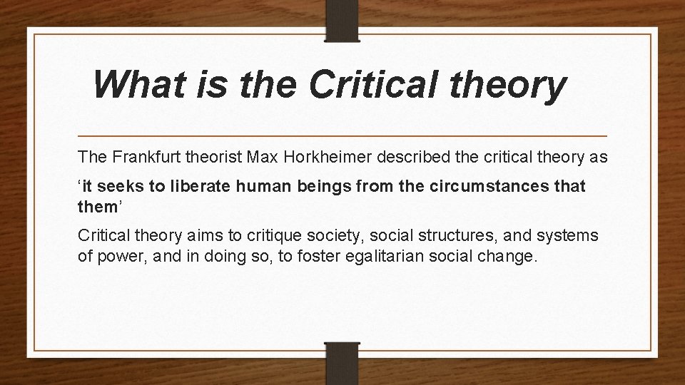 What is the Critical theory The Frankfurt theorist Max Horkheimer described the critical theory