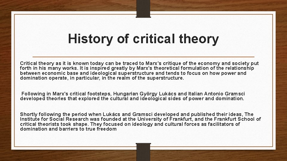  History of critical theory Critical theory as it is known today can be