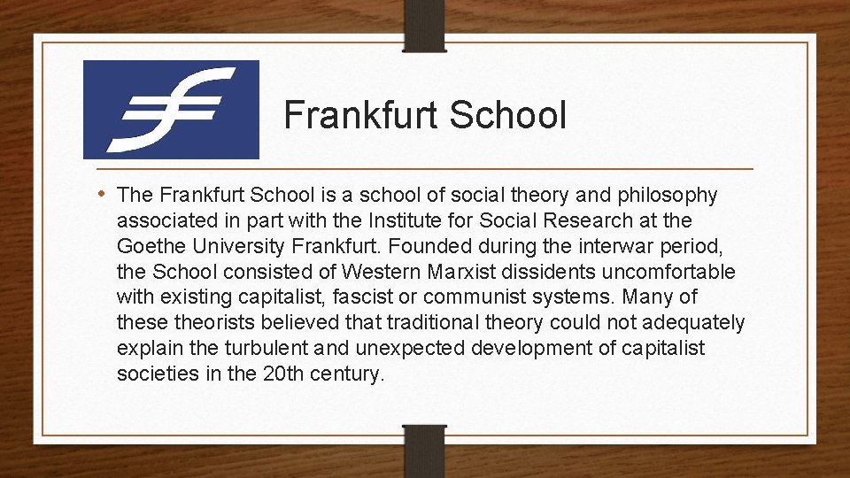 Frankfurt School • The Frankfurt School is a school of social theory and philosophy