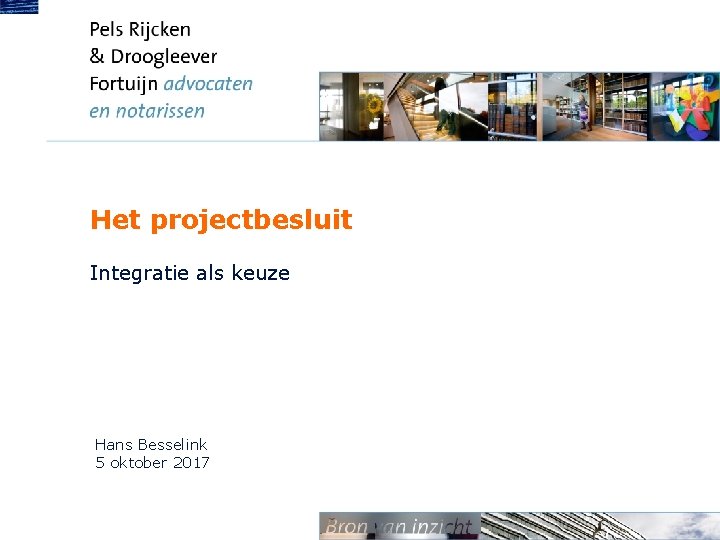 Het projectbesluit Integratie als keuze Hans Besselink 5 oktober 2017 