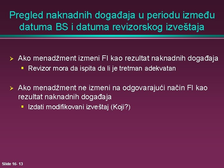 Pregled naknadnih događaja u periodu između datuma BS i datuma revizorskog izveštaja Ø Ako