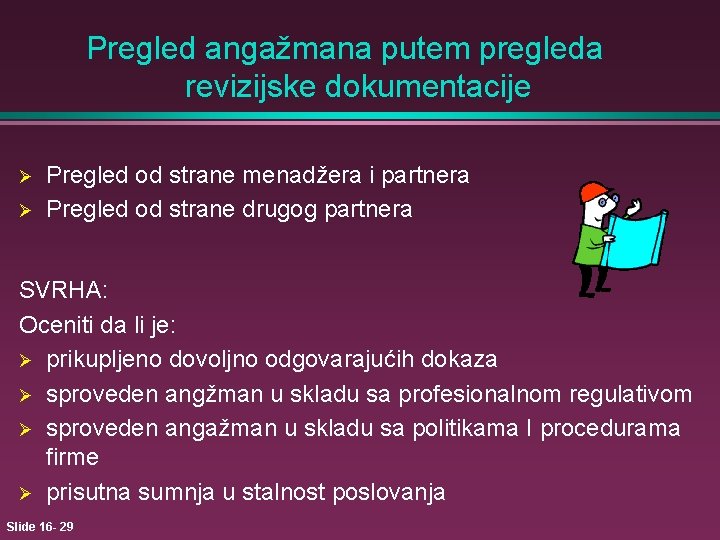 Pregled angažmana putem pregleda revizijske dokumentacije Ø Ø Pregled od strane menadžera i partnera