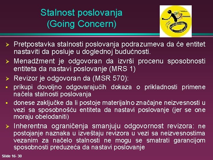 Stalnost poslovanja (Going Concern) Ø Ø Ø Pretpostavka stalnosti poslovanja podrazumeva da će entitet