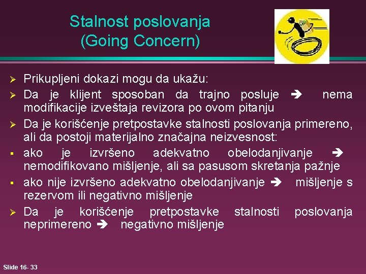 Stalnost poslovanja (Going Concern) Ø Ø Ø § § Ø Prikupljeni dokazi mogu da