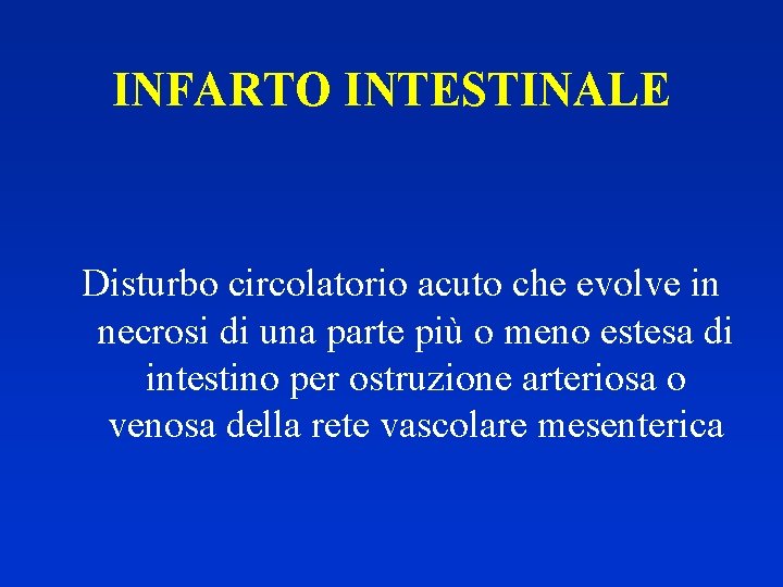 INFARTO INTESTINALE Disturbo circolatorio acuto che evolve in necrosi di una parte più o