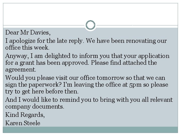 Dear Mr Davies, I apologize for the late reply. We have been renovating our