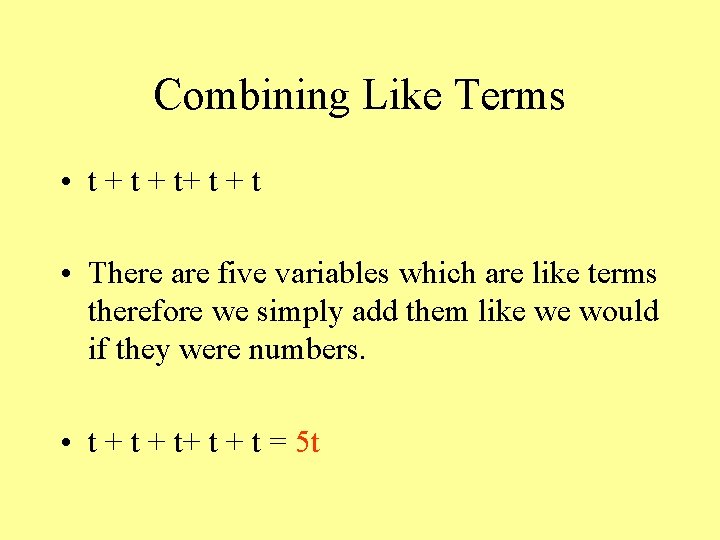 Combining Like Terms • t + t+ t • There are five variables which