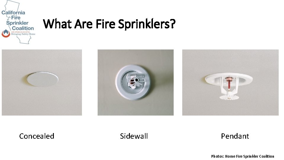 What Are Fire Sprinklers? Concealed Sidewall Pendant Photos: Home Fire Sprinkler Coalition 