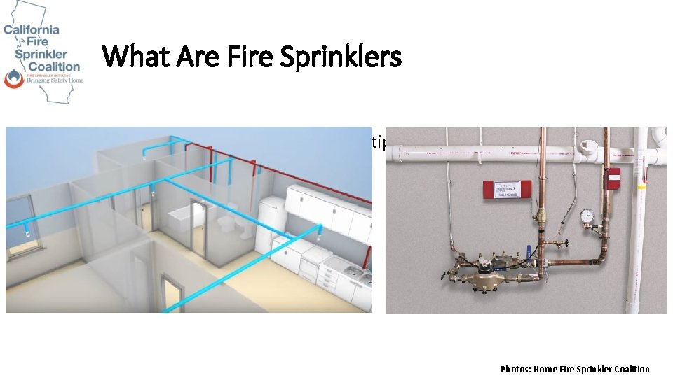 What Are Fire Sprinklers • Insert photos of a typical riser and multipurpose system.