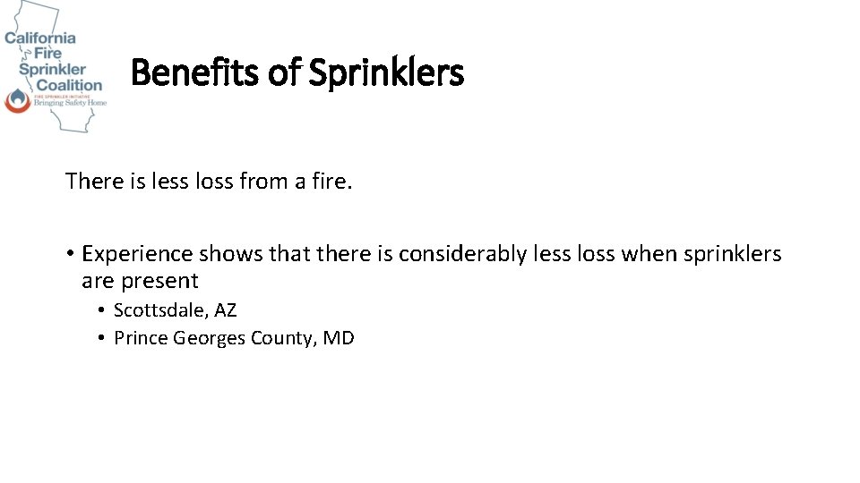 Benefits of Sprinklers There is less loss from a fire. • Experience shows that