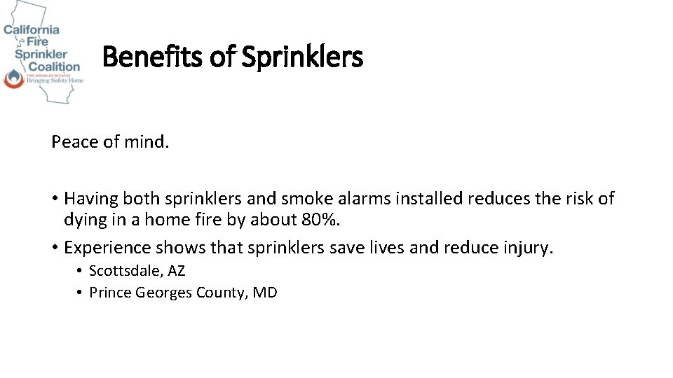 Benefits of Sprinklers Peace of mind. • Having both sprinklers and smoke alarms installed