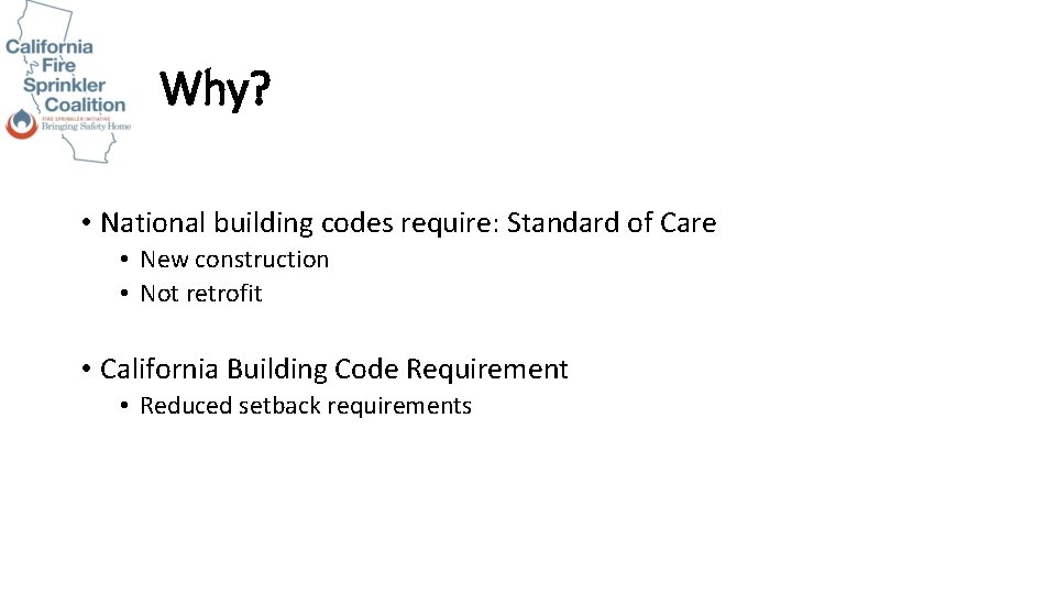 Why? • National building codes require: Standard of Care • New construction • Not