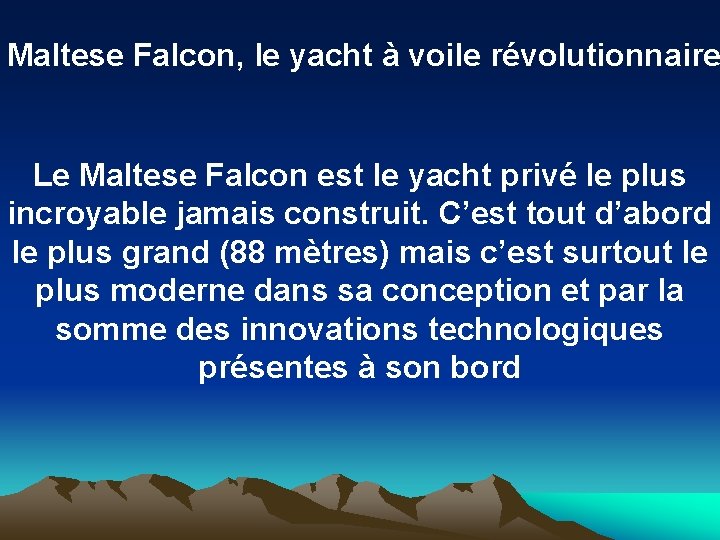 Maltese Falcon, le yacht à voile révolutionnaire Le Maltese Falcon est le yacht privé