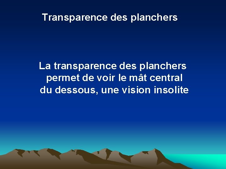 Transparence des planchers La transparence des planchers permet de voir le mât central du