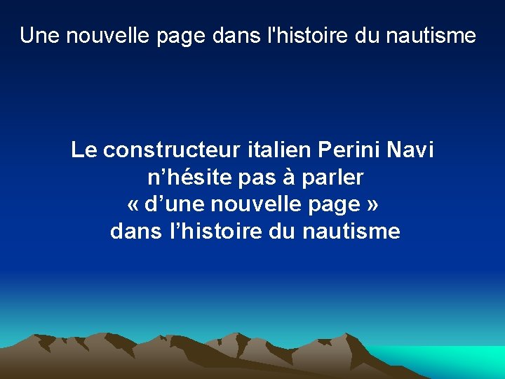 Une nouvelle page dans l'histoire du nautisme Le constructeur italien Perini Navi n’hésite pas