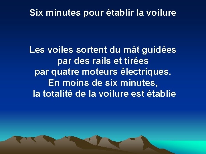 Six minutes pour établir la voilure Les voiles sortent du mât guidées par des