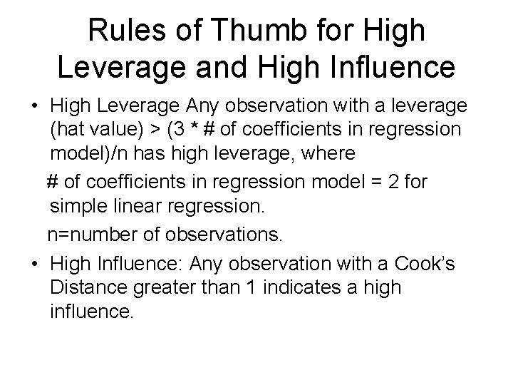 Rules of Thumb for High Leverage and High Influence • High Leverage Any observation