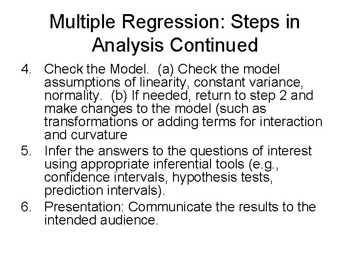 Multiple Regression: Steps in Analysis Continued 4. Check the Model. (a) Check the model