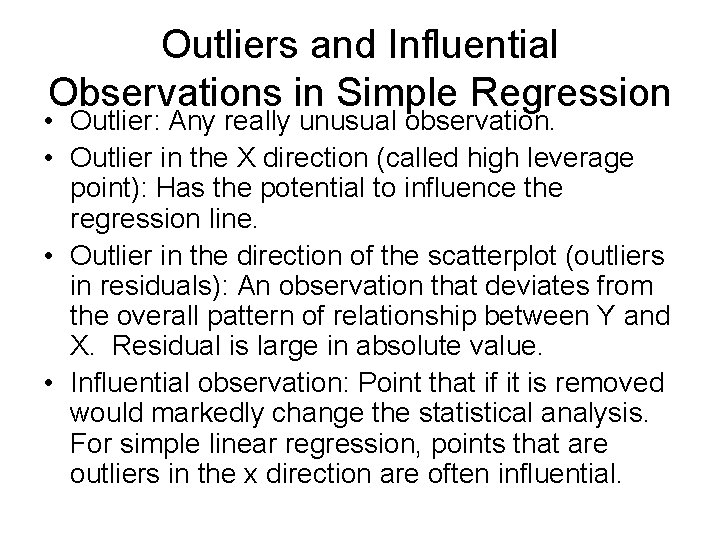 Outliers and Influential Observations in Simple Regression • Outlier: Any really unusual observation. •