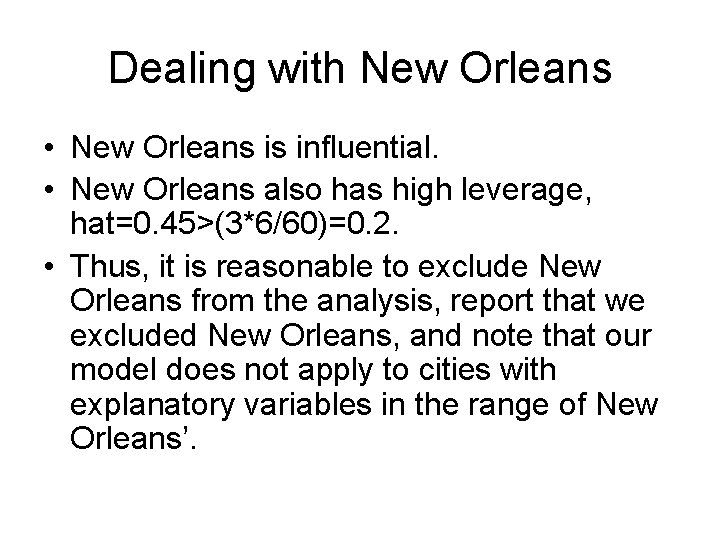 Dealing with New Orleans • New Orleans is influential. • New Orleans also has