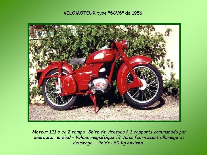 VELOMOTEUR type "S 6 VS" de 1956. Moteur 121, 6 cc 2 temps -Boite