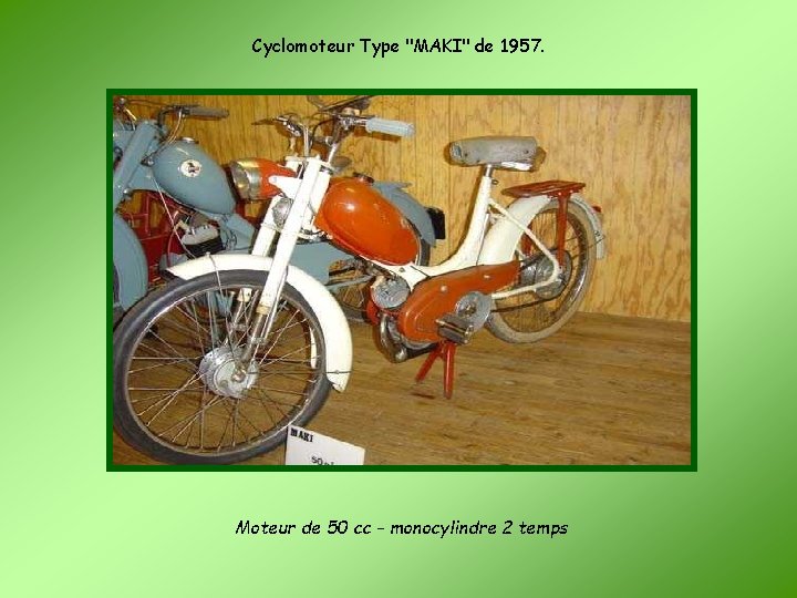 Cyclomoteur Type "MAKI" de 1957. Moteur de 50 cc - monocylindre 2 temps 