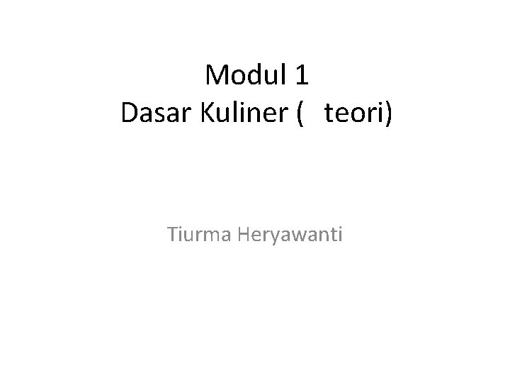 Modul 1 Dasar Kuliner ( teori) Tiurma Heryawanti 