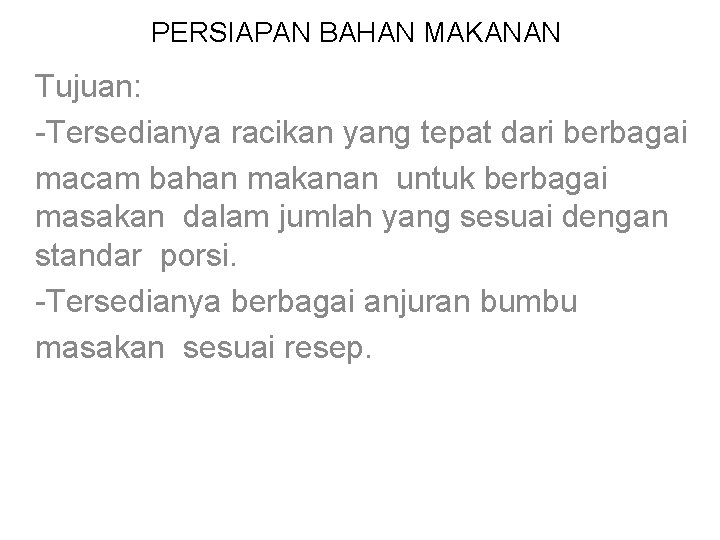 PERSIAPAN BAHAN MAKANAN Tujuan: -Tersedianya racikan yang tepat dari berbagai macam bahan makanan untuk