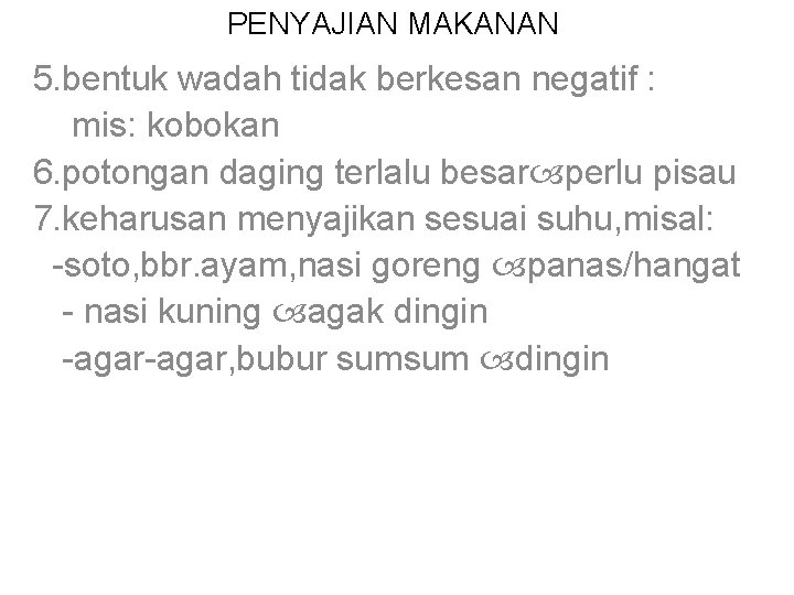 PENYAJIAN MAKANAN 5. bentuk wadah tidak berkesan negatif : mis: kobokan 6. potongan daging