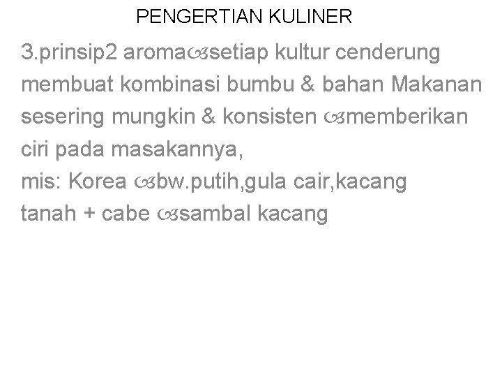 PENGERTIAN KULINER 3. prinsip 2 aroma setiap kultur cenderung membuat kombinasi bumbu & bahan