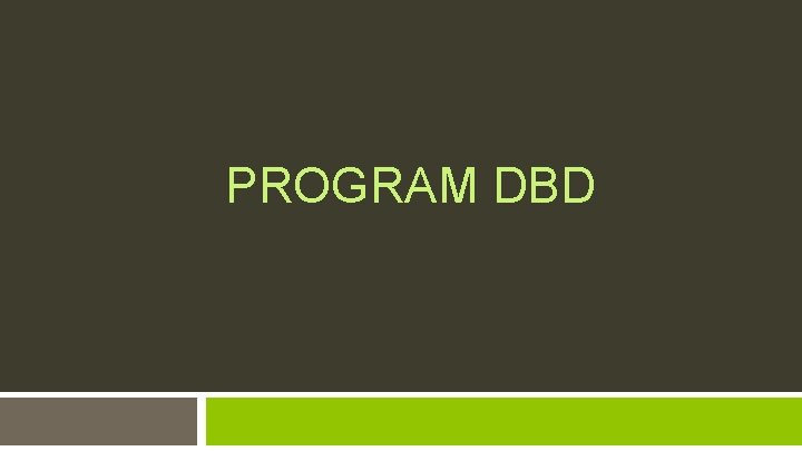 PROGRAM DBD 