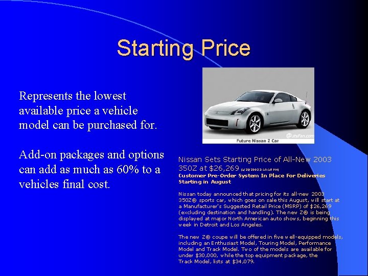 Starting Price Represents the lowest available price a vehicle model can be purchased for.