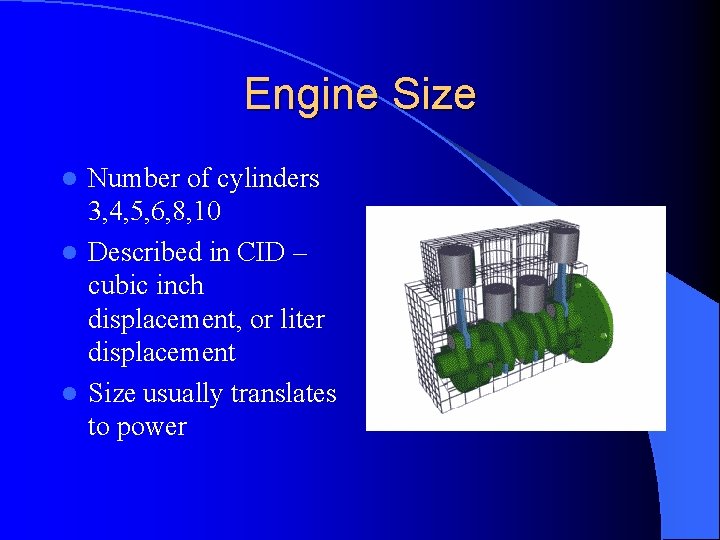 Engine Size Number of cylinders 3, 4, 5, 6, 8, 10 l Described in