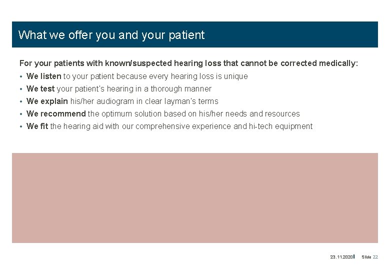 What we offer you and your patient For your patients with known/suspected hearing loss