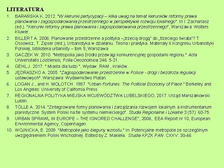 LITERATURA 1. BARAŃSKA K. 2012. "W kierunki partycypacji – kilka uwag na temat kierunków